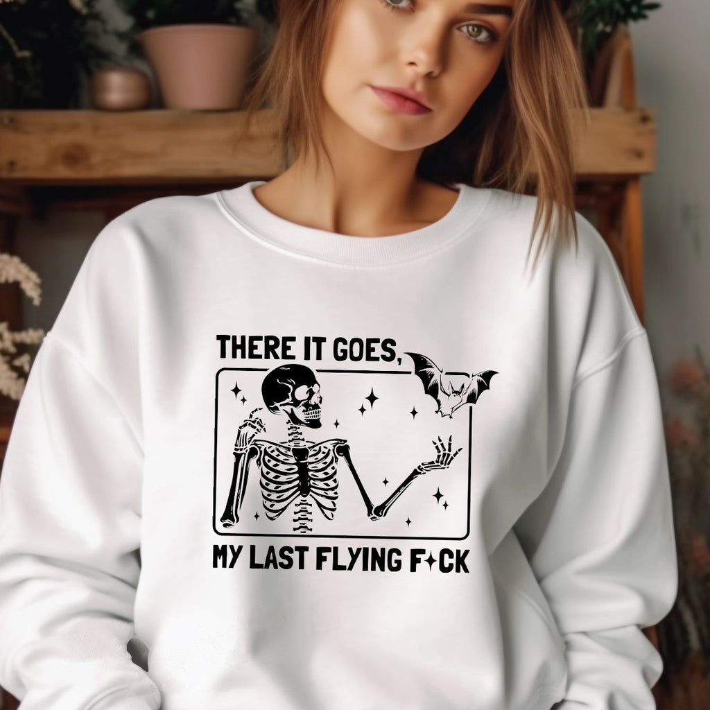 There it goes, my last flying f*ck- – Sweatshirt, Tshirt, Hoodie