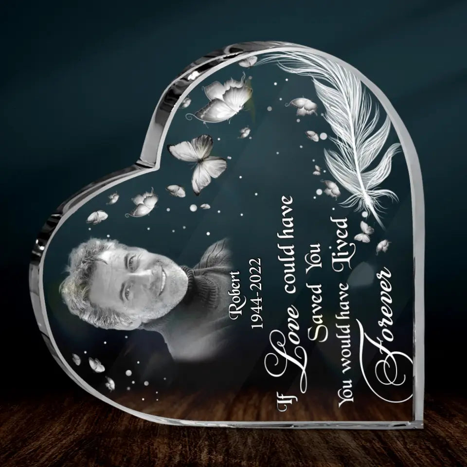 Custom Personalized Photo Crystal Heart - Memorial Gift Idea - If Love Could Have Saved You, You Would Have Lived Forever