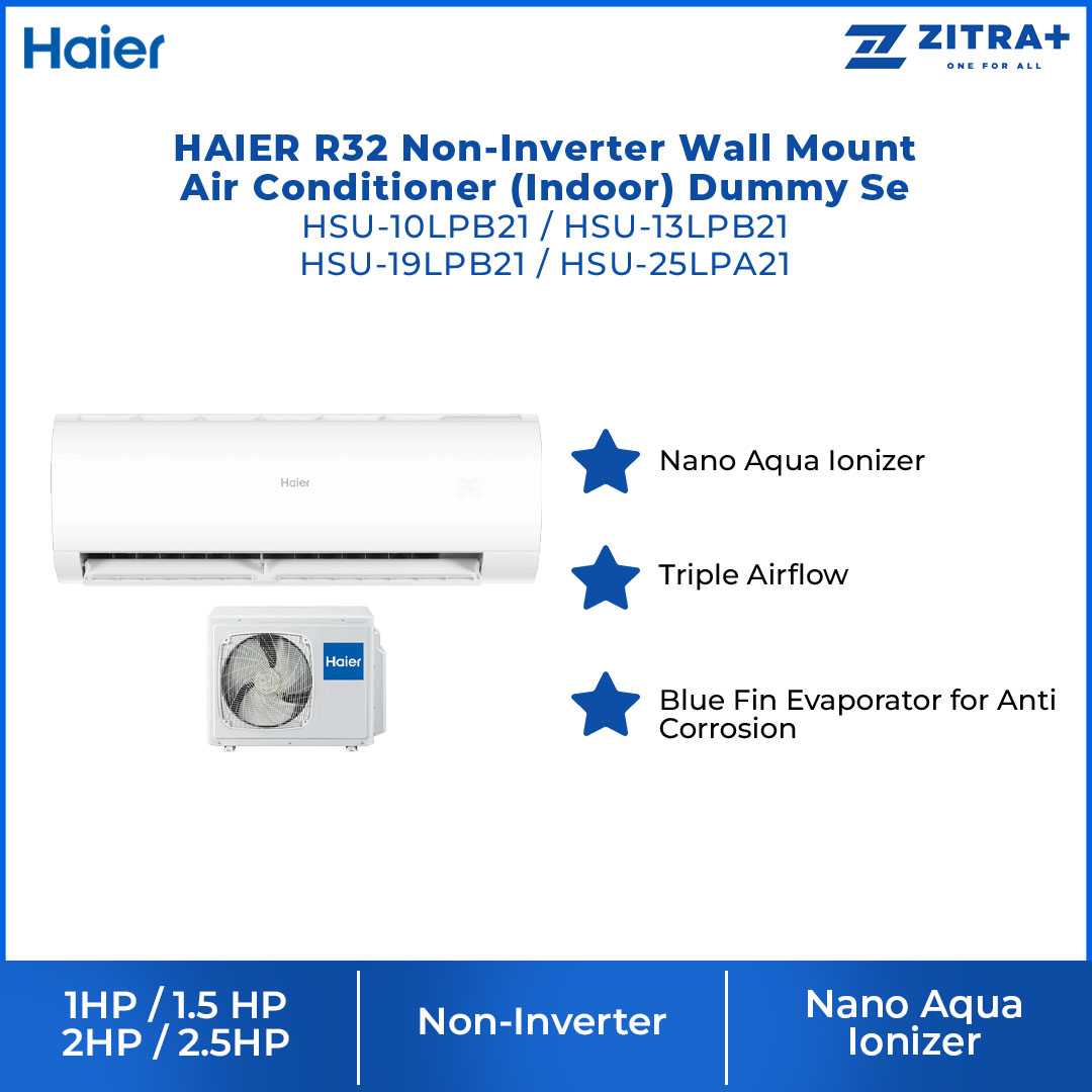 HAIER 1HP/1.5HP/2HP/2.5HP R32 Non-Inverter Wall Mount Air Conditioner HSU-10LPB21/HSU-10LPB21/HSU-13LPB21/HSU-19LPB21/HSU-25LPA21 | Nano Aqua Ionizer | Triple Airflow | Anti Corrosion | Air Conditioner with 3 Years Warranty