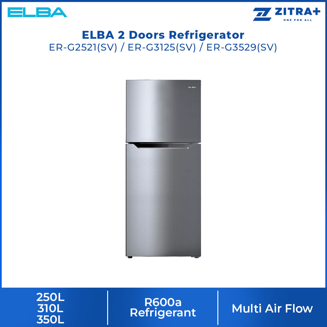 ELBA 250L/310L/350L 2 Doors Refrigerator ER-G2521(SV)/ER-G3125(SV)/ER-G3529(SV) | R600a | Recessed Handle | Adjustable Shelves | Refrigerator with 1 Year General Warranty & Compressor with 10 Years Warranty