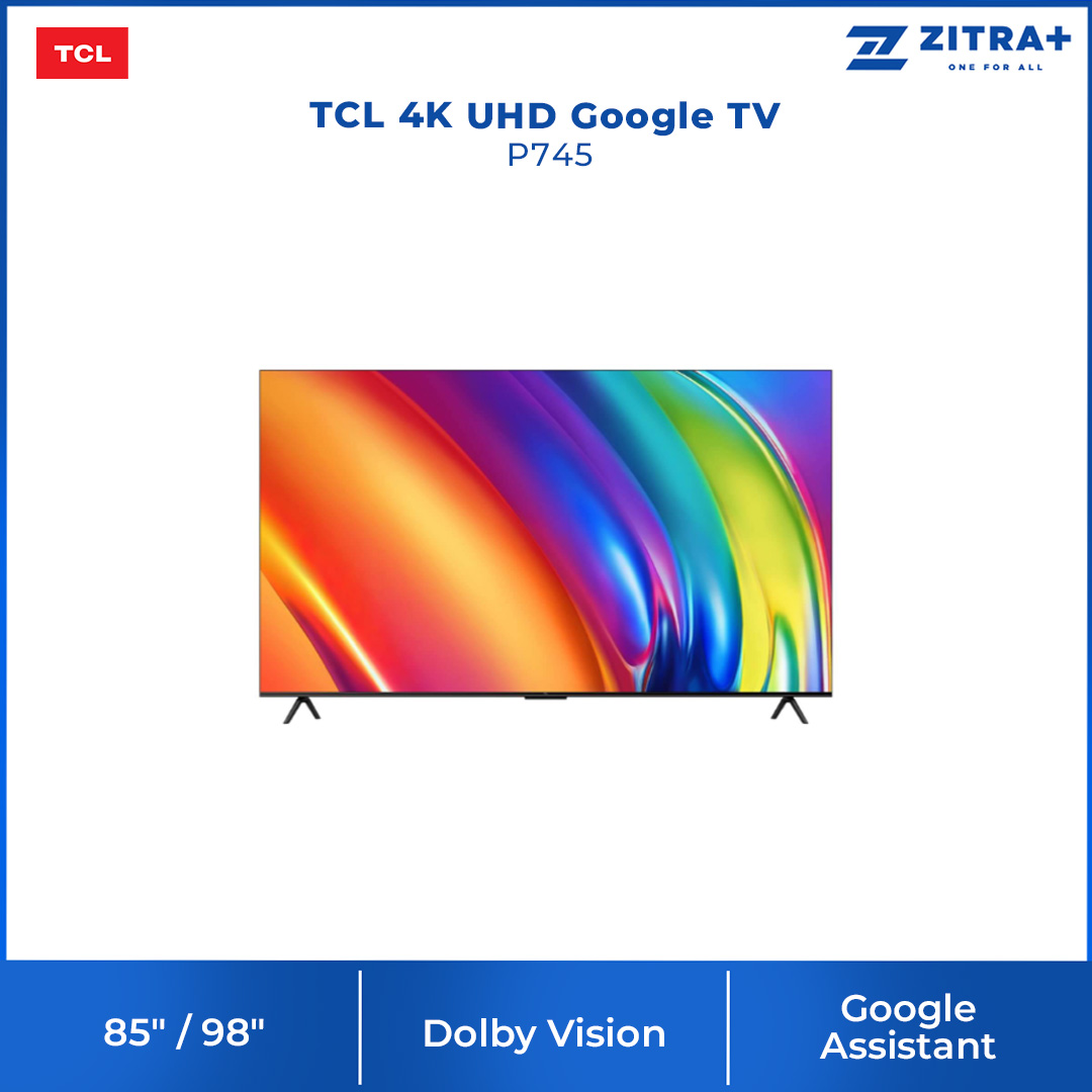 TCL 85" / 98" 4K UHD Google TV | 85P745 / 98P745 | 4K UHD + HDR 10 | 120Hz Game Accelerator | AiPQ Engine 3.0 | Google TV with 2 Year warranty