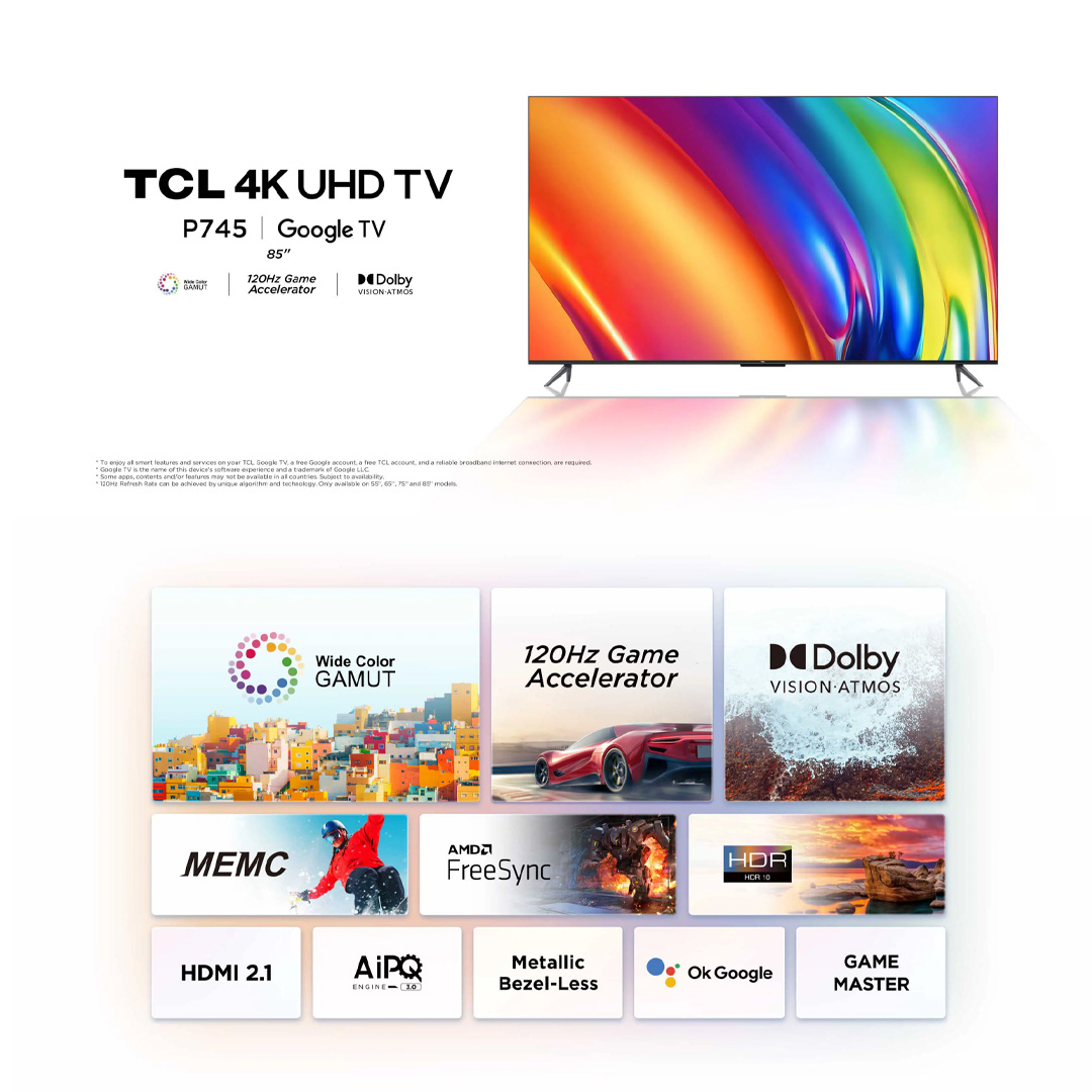 TCL 85" / 98" 4K UHD Google TV | 85P745 / 98P745 | 4K UHD + HDR 10 | 120Hz Game Accelerator | AiPQ Engine 3.0 | Google TV with 2 Year warranty