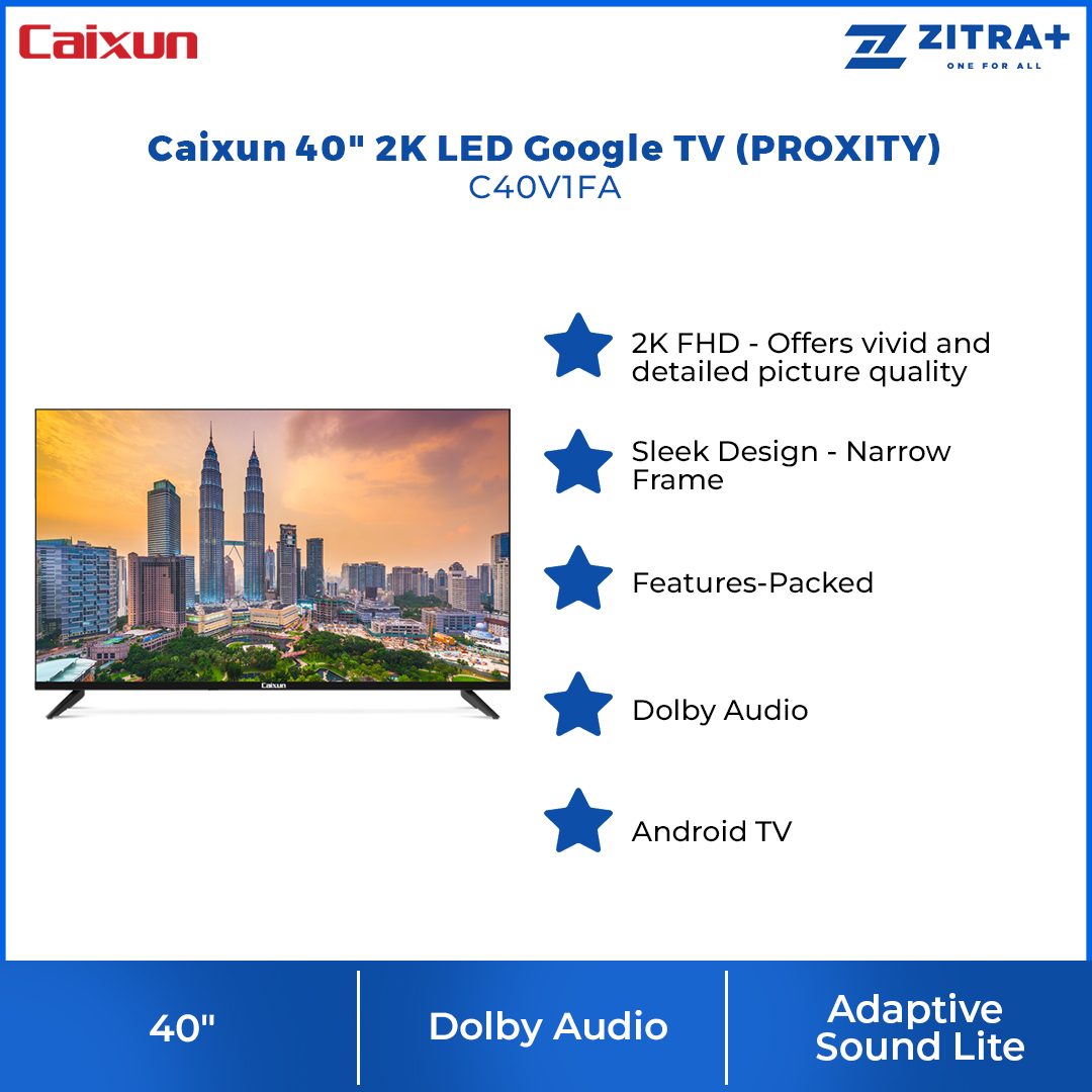 Caixun 40" 2K LED Google TV (PROXITY) C40V1FA | 2K FHD | Dolby Audio | Android TV