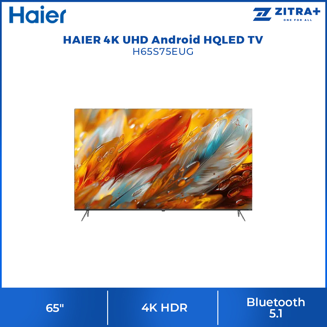 HAIER 50"/55"/65" 4K UHD Android HQLED TV H50S75EUG/H55S75EUG/H65S75EUG | Dolby Sound | Bezel Less Design