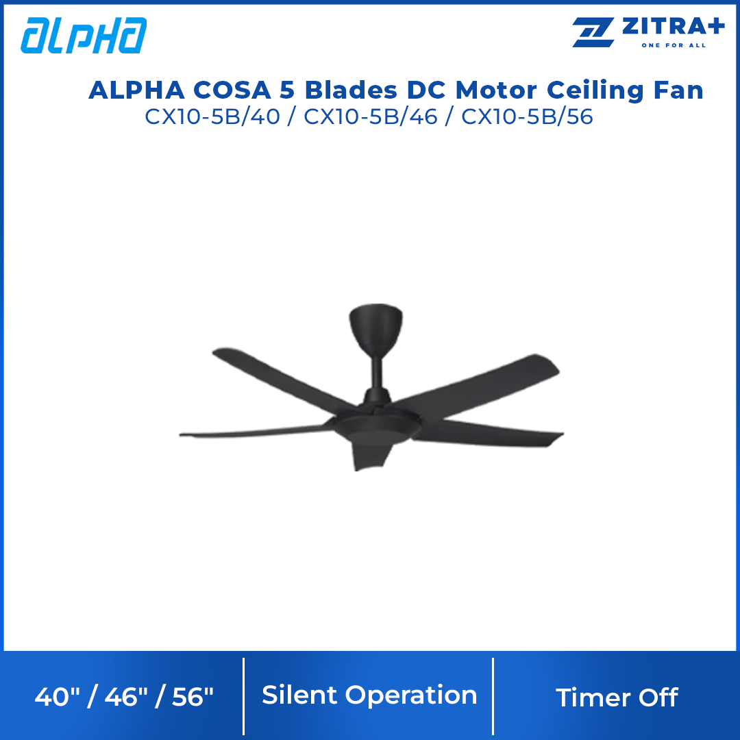 ALPHA COSA 5 Blades DC Motor Ceiling Fan CX10-5B/40/ CX10-5B/46 / CX10-5B/56 | DC Energy | Silent Operation | Foward Reverse | Natural Wind | Ceiling Fan with 1 Year Warranty