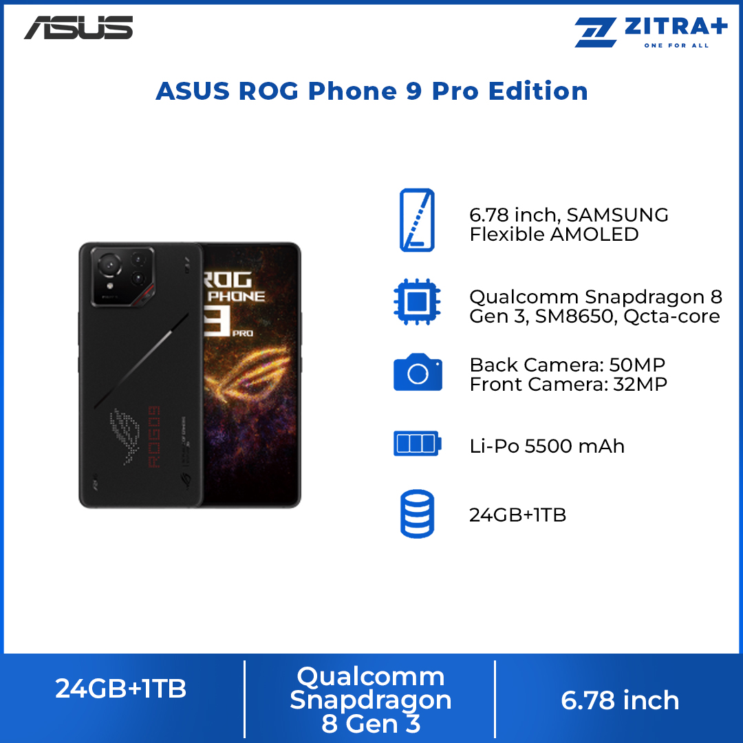 ASUS ROG Phone 9 Pro Edition 24GB+1TB |  Qualcomm Snapdragon 8 Gen 3 | Li-Po 5500 mAh | 6.78 inch, SAMSUNG Flexible AMOLED