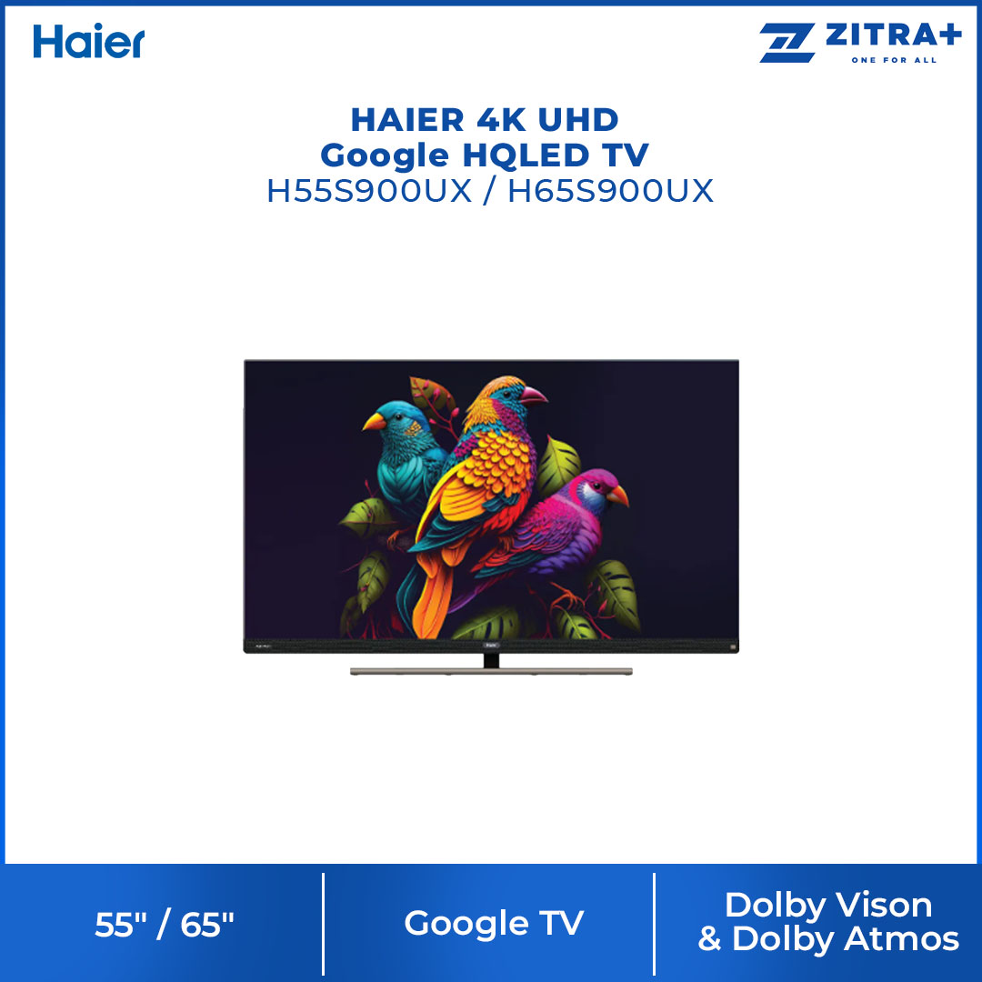 HAIER 55"/65" 4K UHD Google HQLED TV H55S900UX/H65S900UX | Dolby Vison & Dolby Atmos | 4K HDR | Google TV | Aero H-Stand | Smart Television with 3 Years Warranty