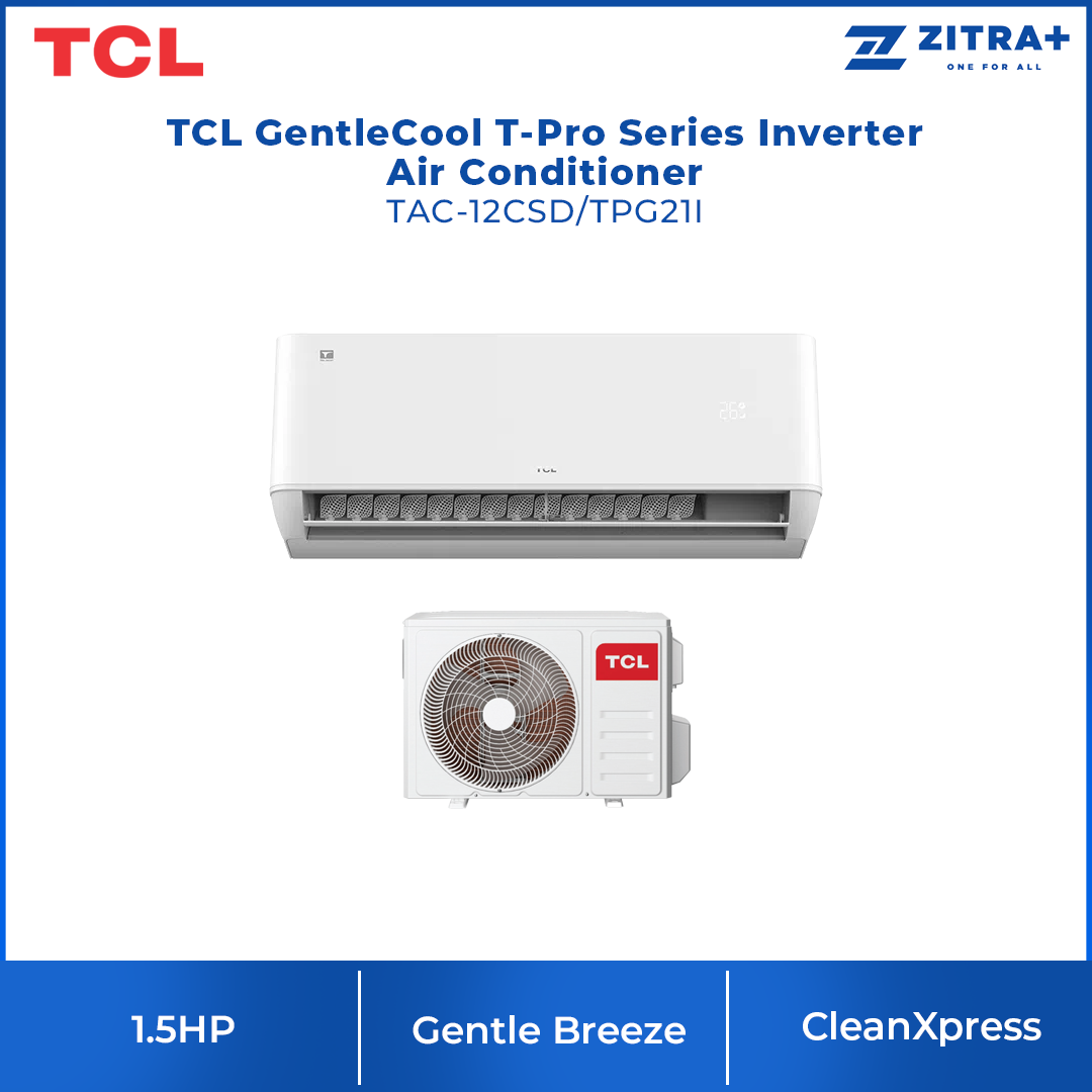 TCL GentleCool T-Pro Series Inverter Air Conditioner TAC-09CSD/ TAC-12CSD/ TAC-18CSD/ TAC-24CSD (TPG21I) | Gentle Breeze | CleanXpress
