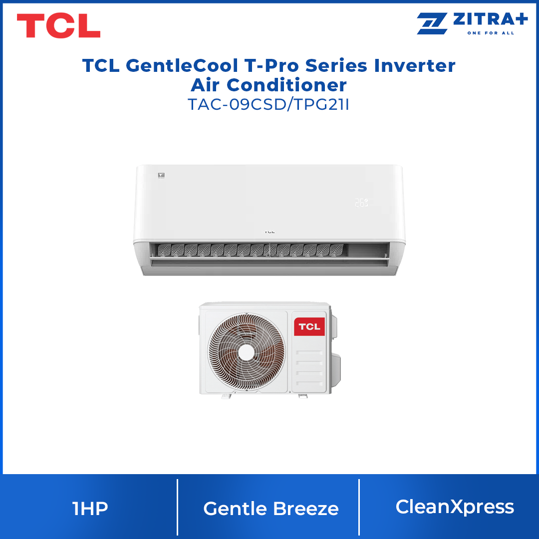 TCL GentleCool T-Pro Series Inverter Air Conditioner TAC-09CSD/ TAC-12CSD/ TAC-18CSD/ TAC-24CSD (TPG21I) | Gentle Breeze | CleanXpress