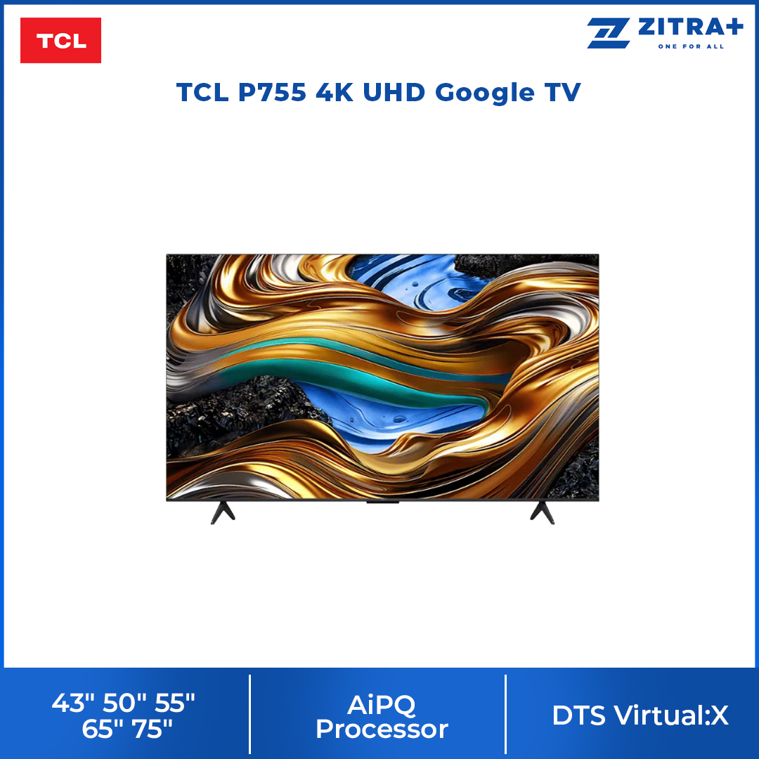 TCL 43" 50" 55" 65" 75" P755 4K UHD Google TV | Slim & Uni-body | AiPQ Processor | | T-SCREEN | 120Hz Game Accelerator