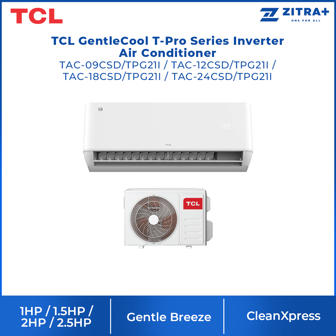 TCL GentleCool T-Pro Series Inverter Air Conditioner TAC-09CSD/ TAC-12CSD/ TAC-18CSD/ TAC-24CSD (TPG21I) | Gentle Breeze | CleanXpress
