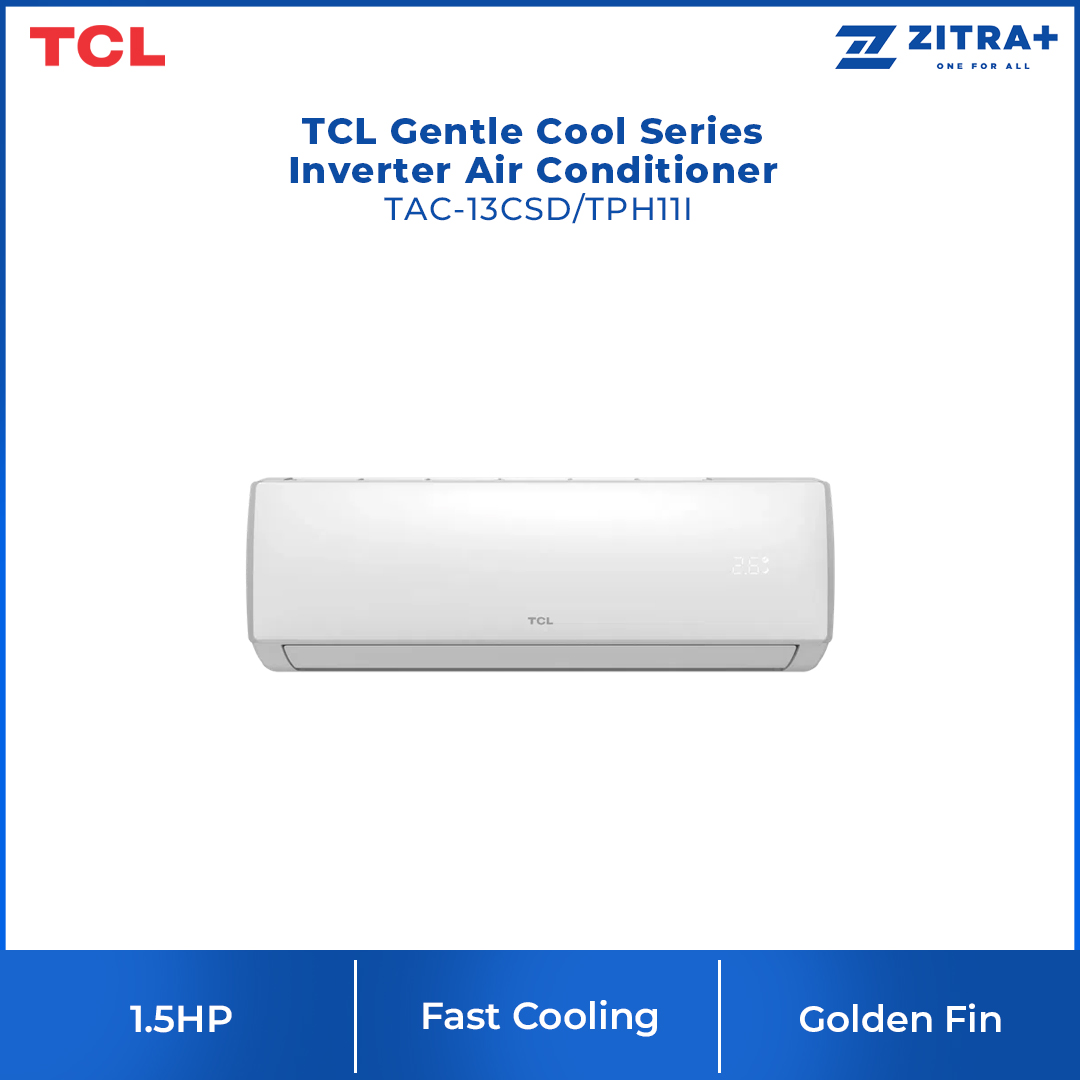 TCL 1HP/1.5HP Gentle Cool Series Inverter Air Conditioner TAC-10CSD/TAC-13CSD (TPH11I) | Fast Cooling | Golden Fin | 60℃ Cooling