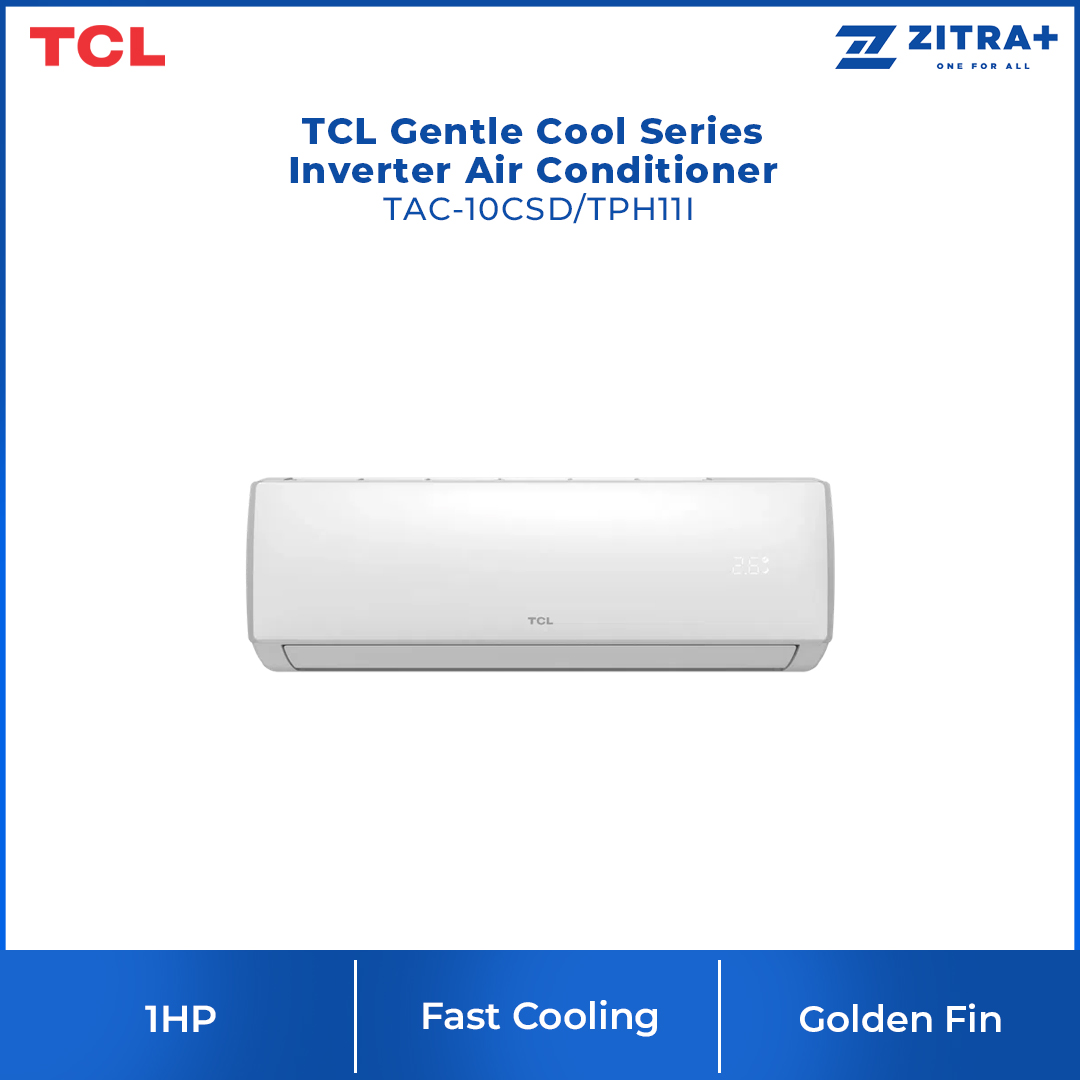 TCL 1HP/1.5HP Gentle Cool Series Inverter Air Conditioner TAC-10CSD/TAC-13CSD (TPH11I) | Fast Cooling | Golden Fin | 60℃ Cooling