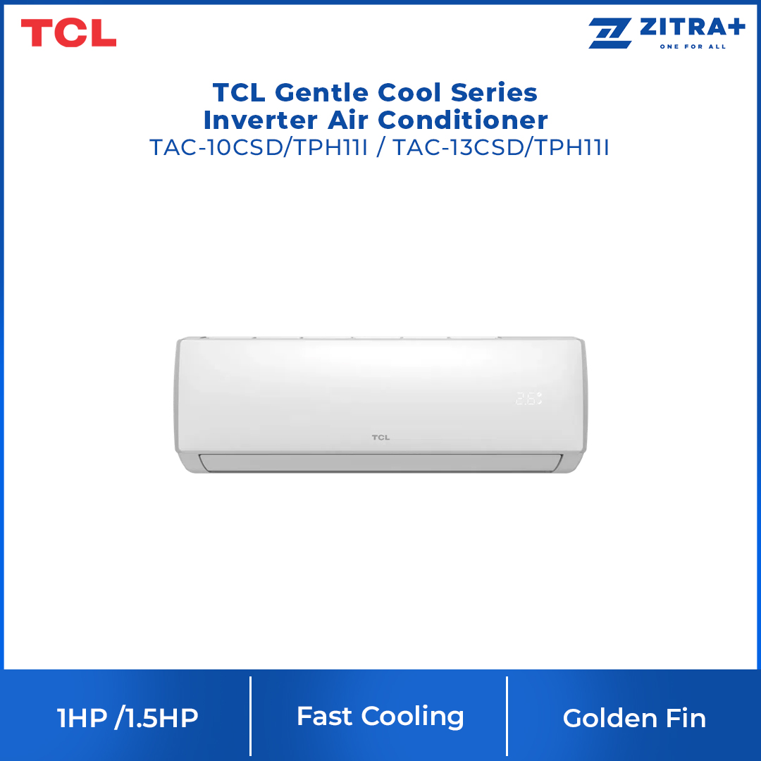 TCL 1HP/1.5HP Gentle Cool Series Inverter Air Conditioner TAC-10CSD/TAC-13CSD (TPH11I) | Fast Cooling | Golden Fin | 60℃ Cooling