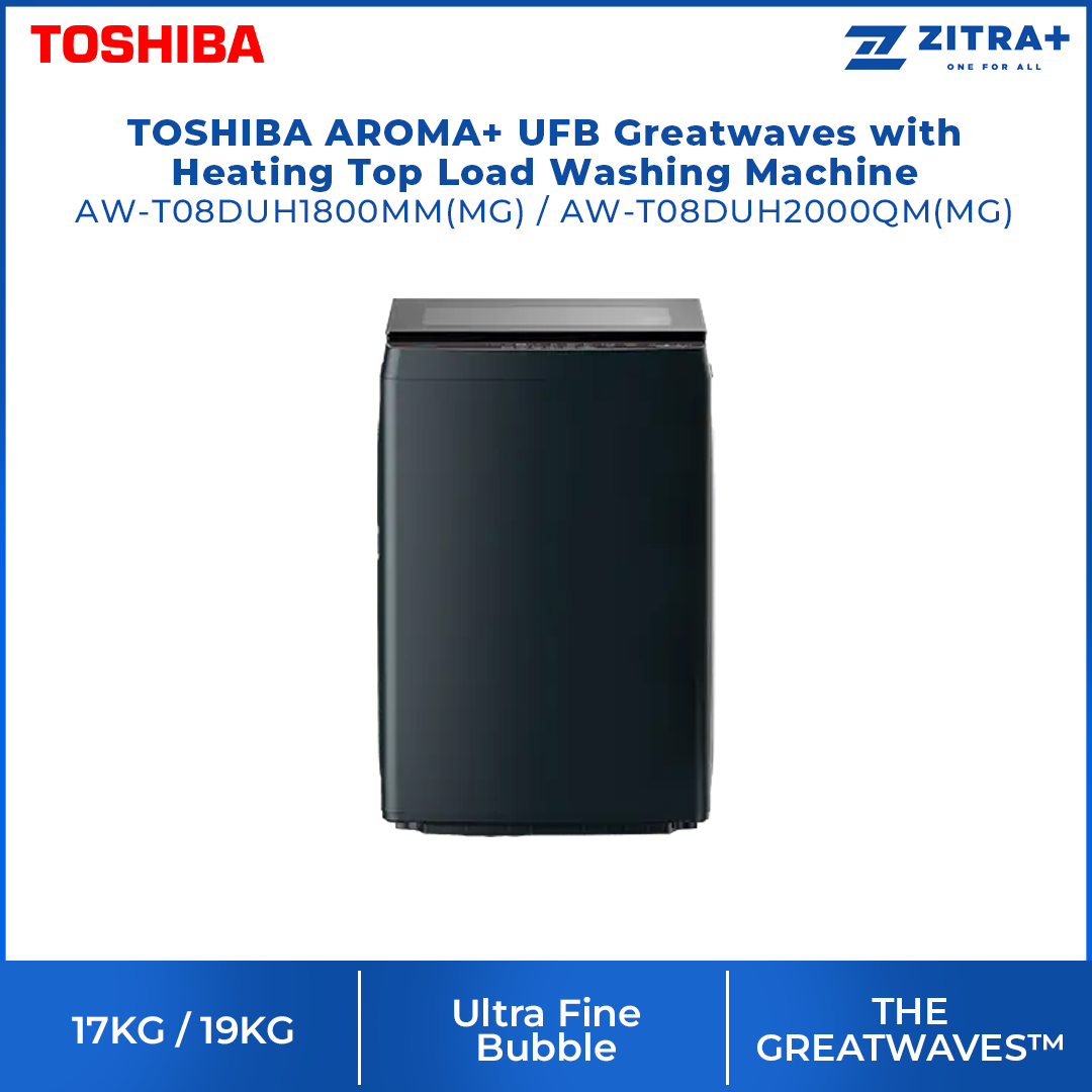 TOSHIBA 17KG/19KG AROMA+ UFB Greatwaves with Heating Top Load Washing Machine AW-T08DUH1800MM(MG)/AW-T08DUH2000QM(MG) | Ultra Fine Bubble | THE GREATWAVES™