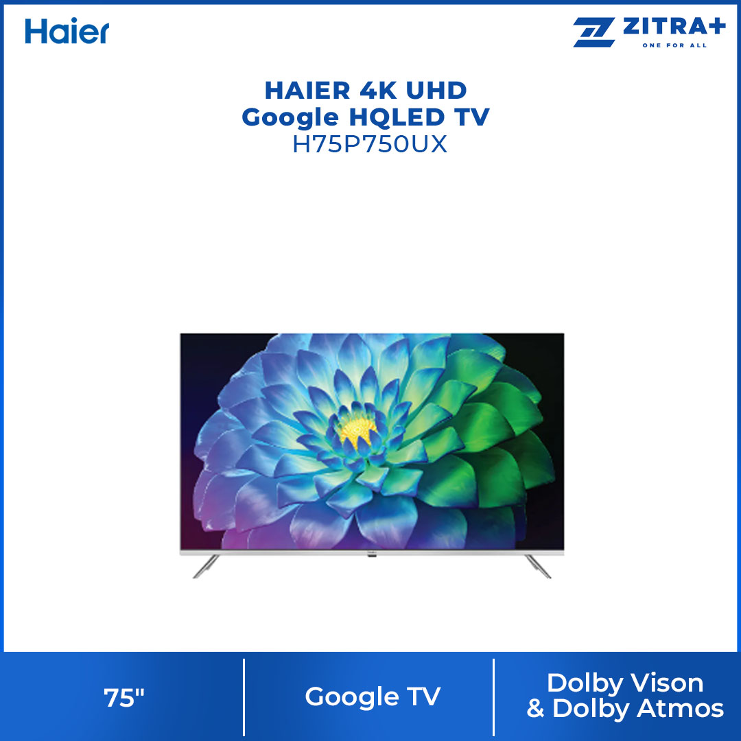 HAIER 50"/75" 4K UHD Google HQLED TV H50P750UX/H75P750UX | Google Tv |  Dolby Vison & Dolby Atmos |  HQLED |  Smart TV with 2 Year Warranty