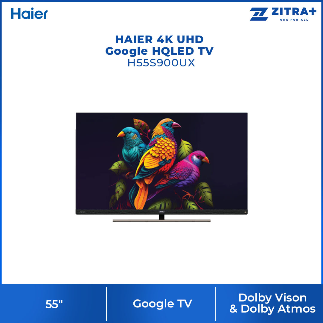 HAIER 55"/65" 4K UHD Google HQLED TV H55S900UX/H65S900UX | Dolby Vison & Dolby Atmos | 4K HDR | Google TV | Aero H-Stand | Smart Television with 3 Years Warranty