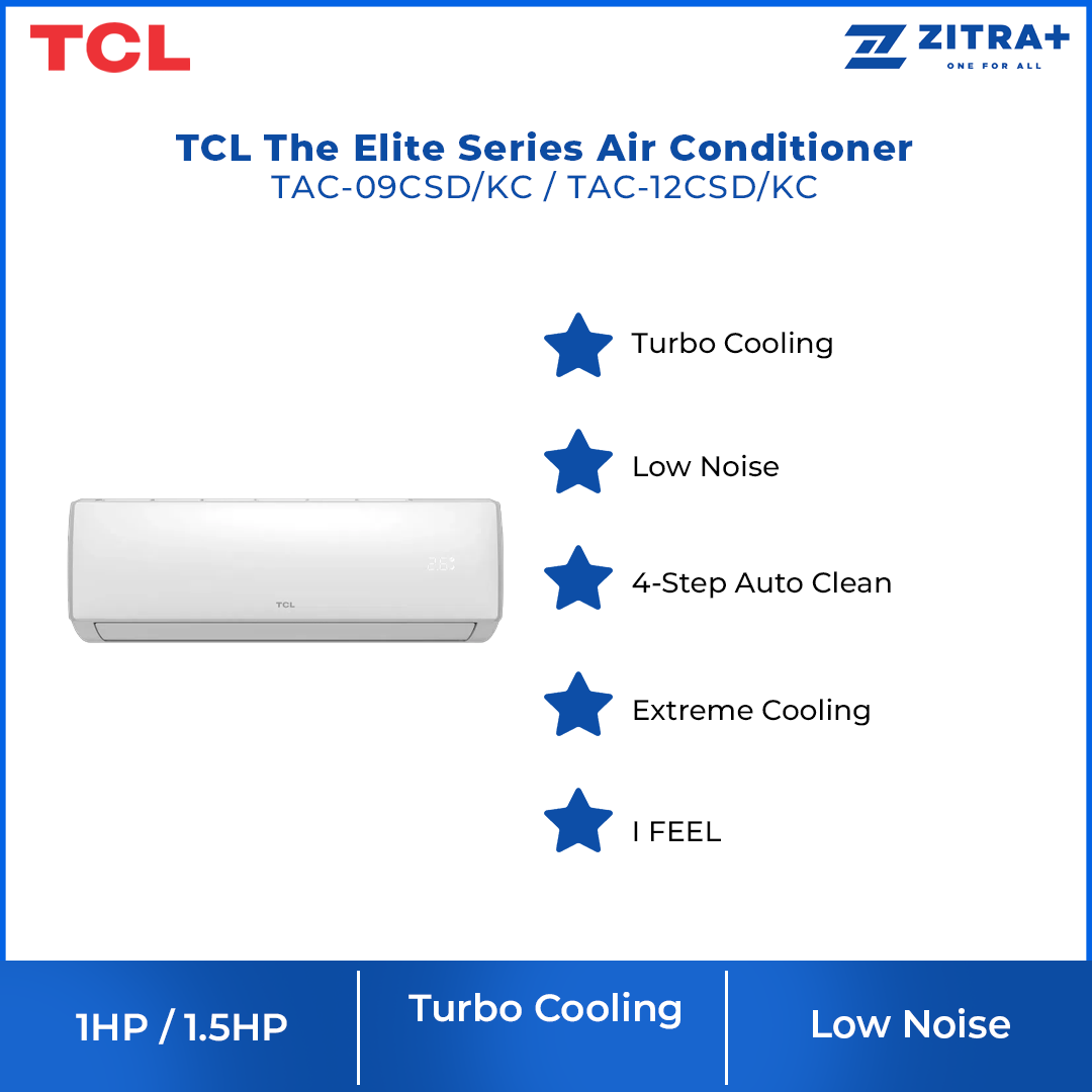 TCL 1 / 1.5 HP The Elite Series Air Conditioner TAC-09CSD/KC / TAC-12CSD/KC | Turbo Cooling | Low Noise | 4-Step Auto Clean | Extreme Cooling | I FEEL