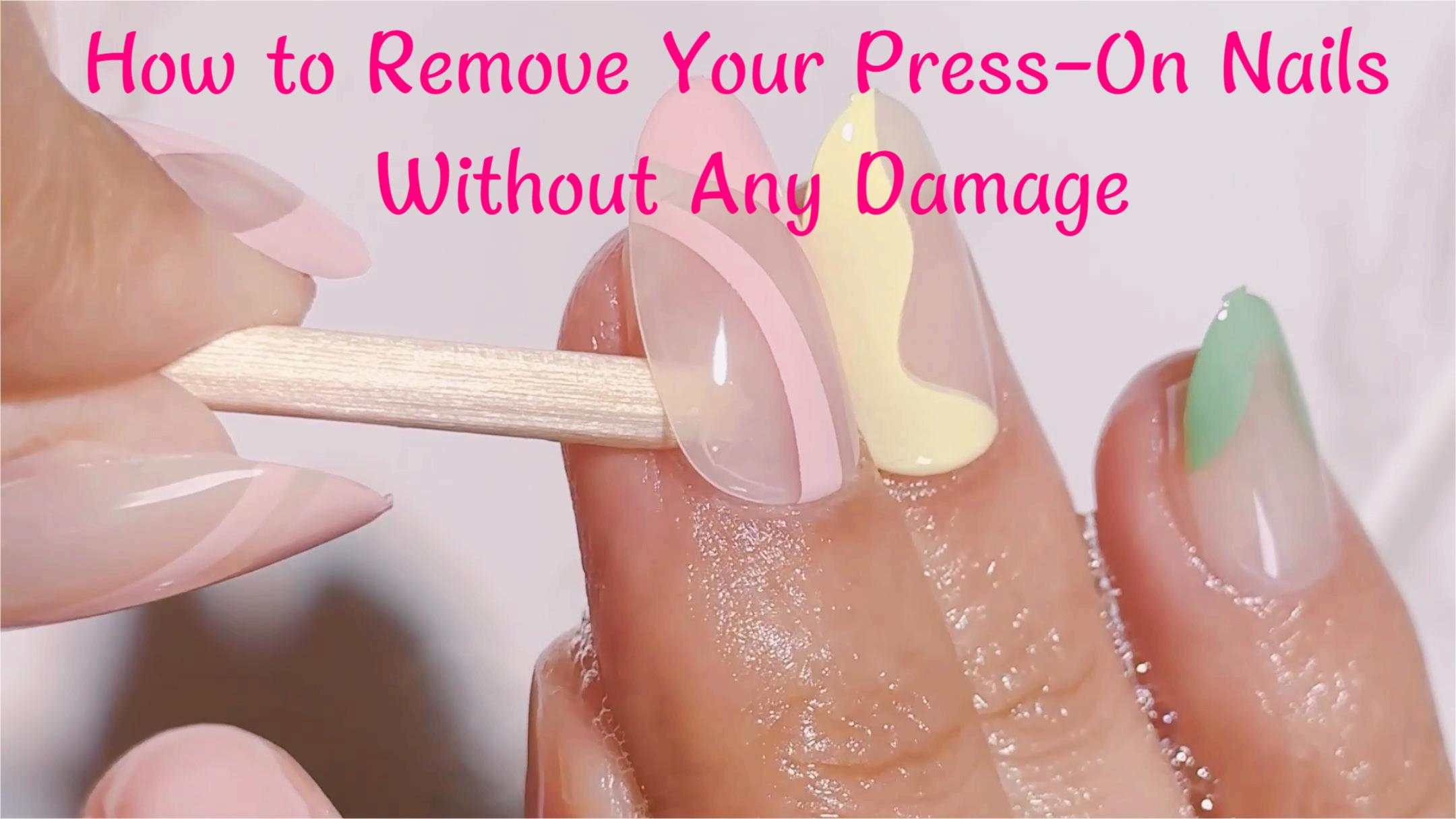 How to Remove Your PressOn Nails Without Any Damage