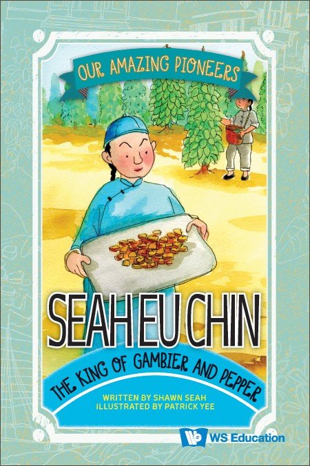 SEAH EU CHIN: THE KING OF GAMBIER AND PEPPER