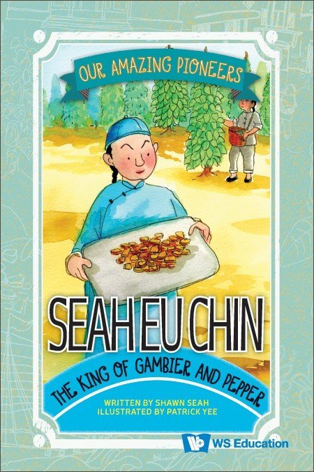 SEAH EU CHIN: THE KING OF GAMBIER AND PEPPER