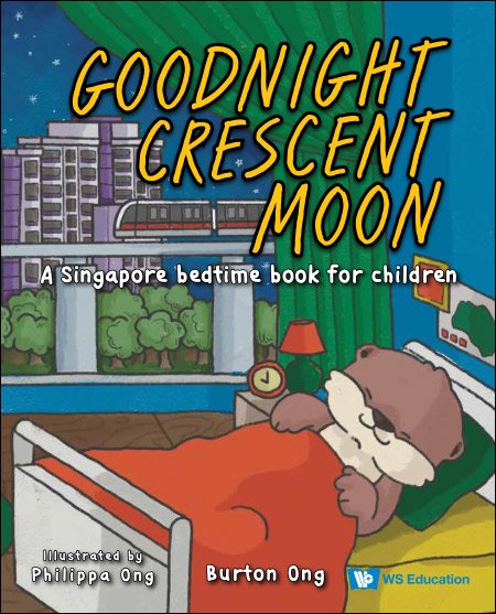 GOODNIGHT CRESCENT MOON: A SINGAPORE BEDTIME BOOK FOR CHILDREN