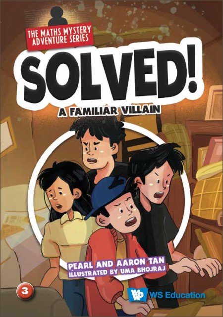 Solved! The Maths Mystery Adventure Series: Volume 3 — A Familiar Villain [Hardcover]
