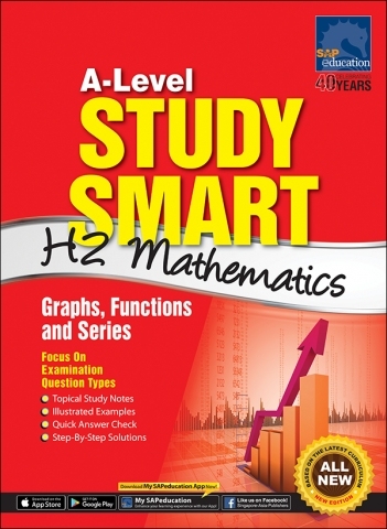A-Level STUDY SMART H2 Mathematics Graphs, Functions and Series