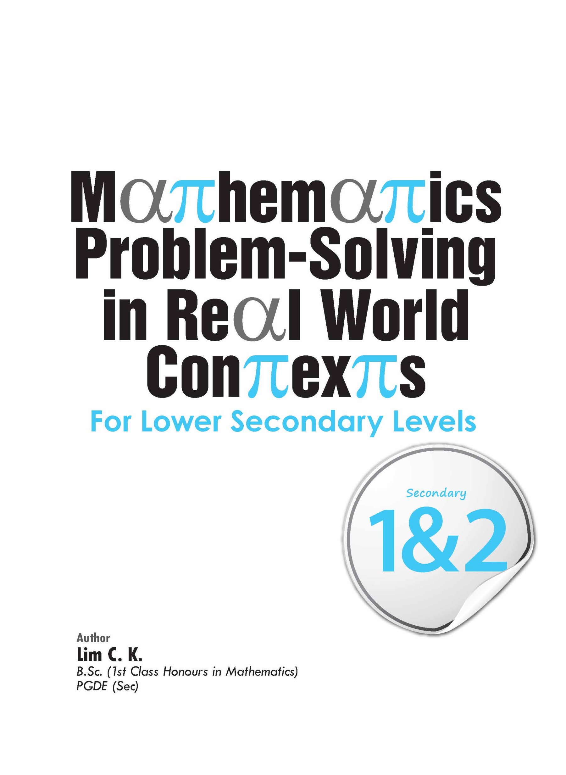 Mathematics Problem-Solving in Real World Contexts FOR LOWER SECONDARY LEVELS 1&2