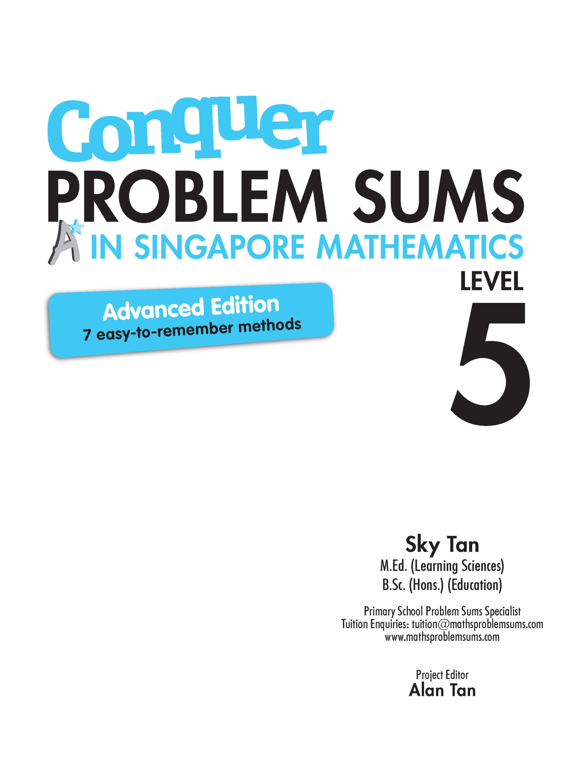 Conquer PROBLEM SUMS A* IN SINGAPORE MATHEMATICS (Advanced Edition) LEVEL 5