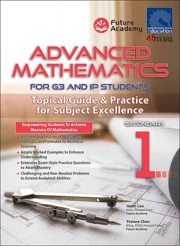 ADVANCED MATHEMATICS FOR G3 AND IP STUDENTS SECONDARY 1