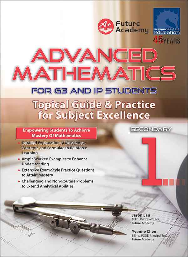 ADVANCED MATHEMATICS FOR G3 AND IP STUDENTS SECONDARY 1