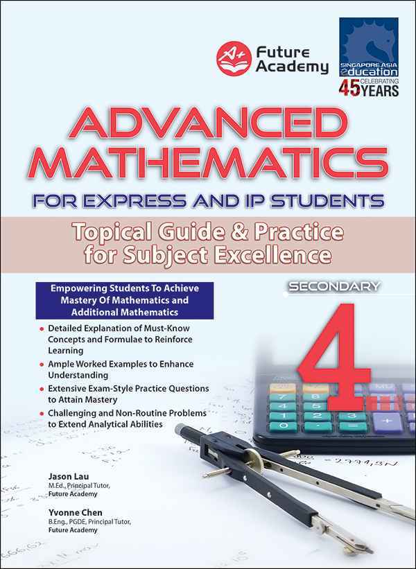 ADVANCED MATHEMATICS FOR EXPRESS AND IP STUDENTS SECONDARY 4