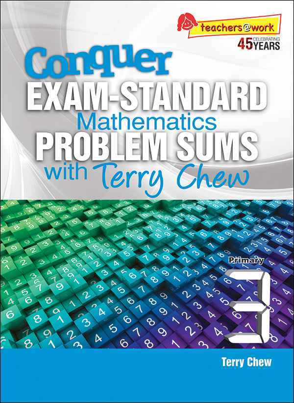 Conquer EXAM-STANDARD Mathematics PROBLEM SUMS with Terry Chew Primary 3