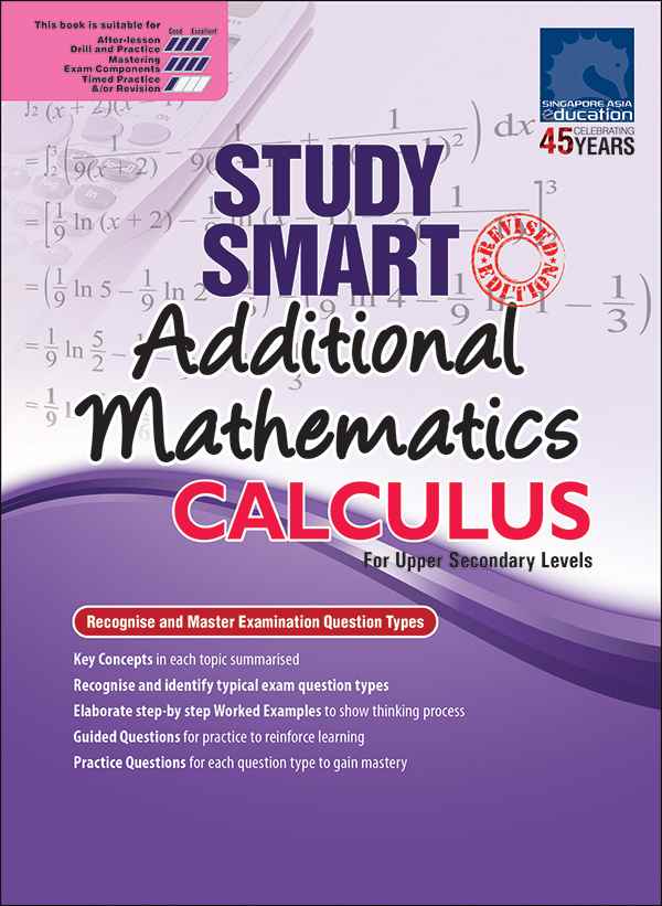 STUDY SMART Additional Mathematics CALCULUS For Upper Secondary Levels