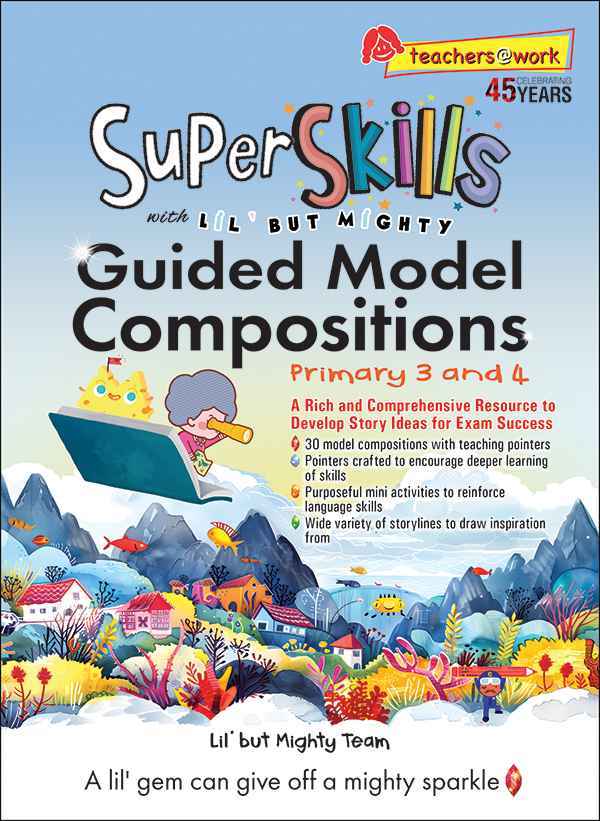 Super Skills with LIL’ BUT MIGHTY Guided Model Compositions Primary 3 and 4