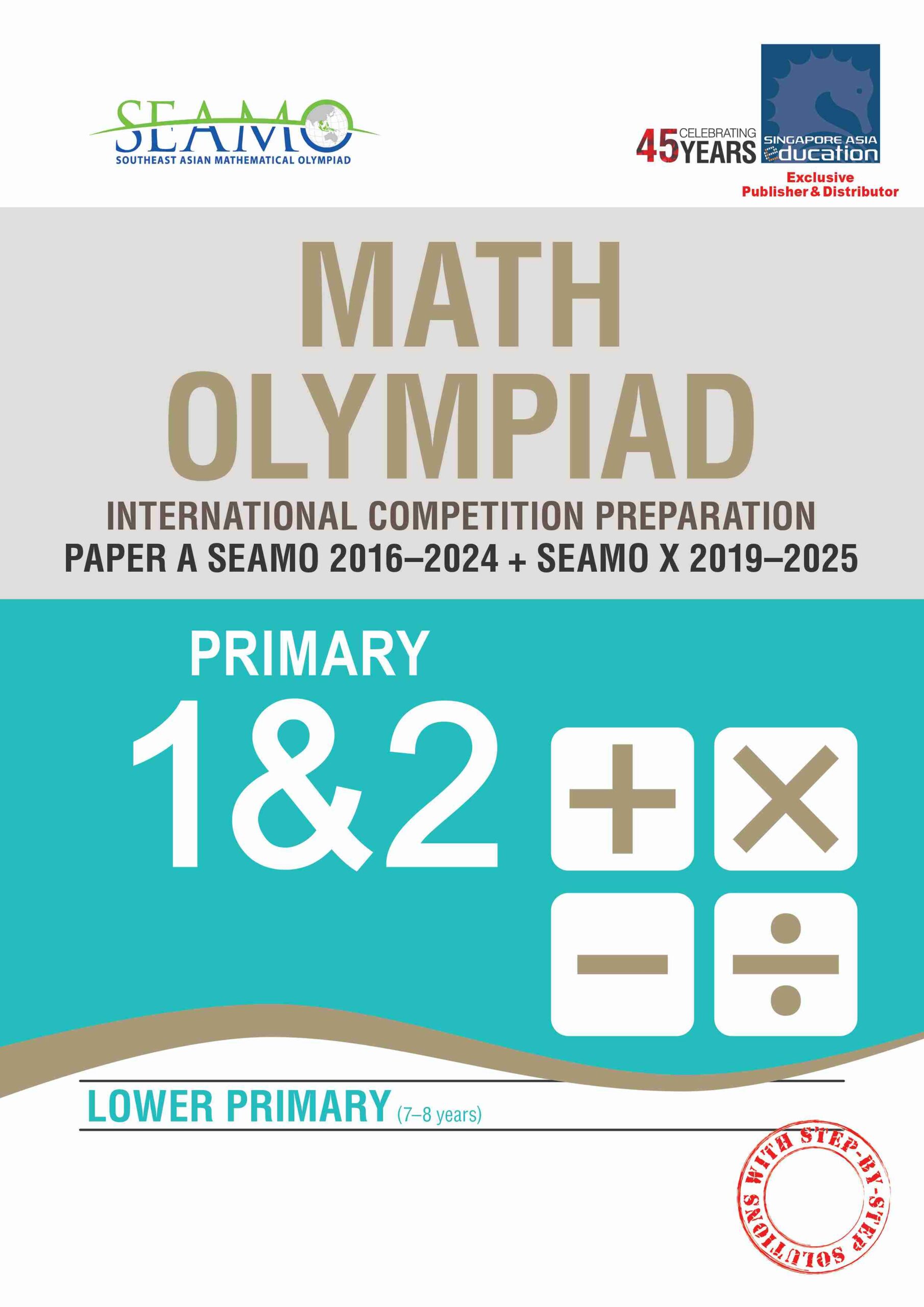 SEAMO Math Olympiad International Competition Preparation Paper A (SEAMO 2016-2024 + SEAMO X 2019-2025) Primary 1&2
