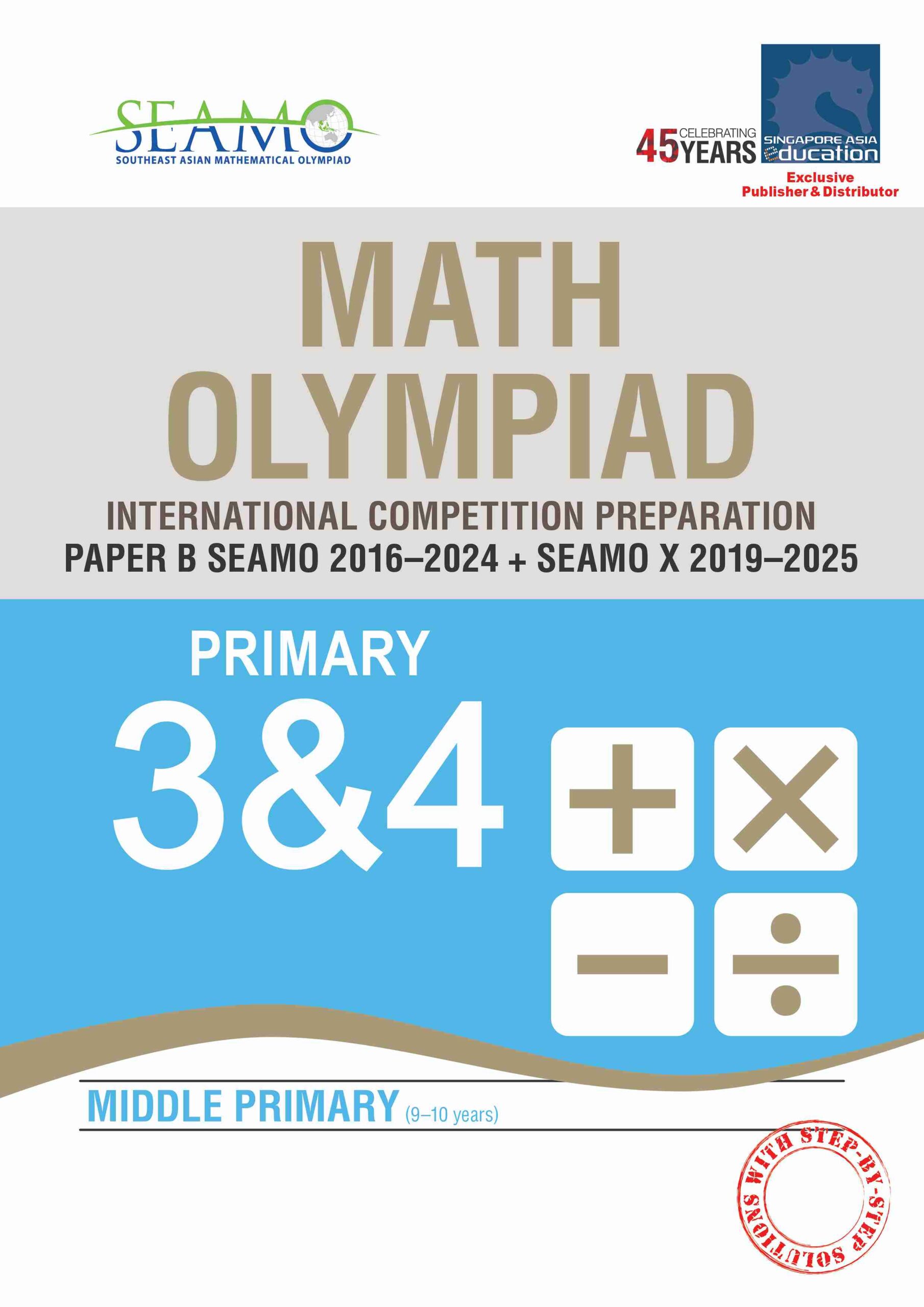 SEAMO Math Olympiad International Competition Preparation Paper B (SEAMO 2016-2024 + SEAMO X 2019-2025) Primary 3&4