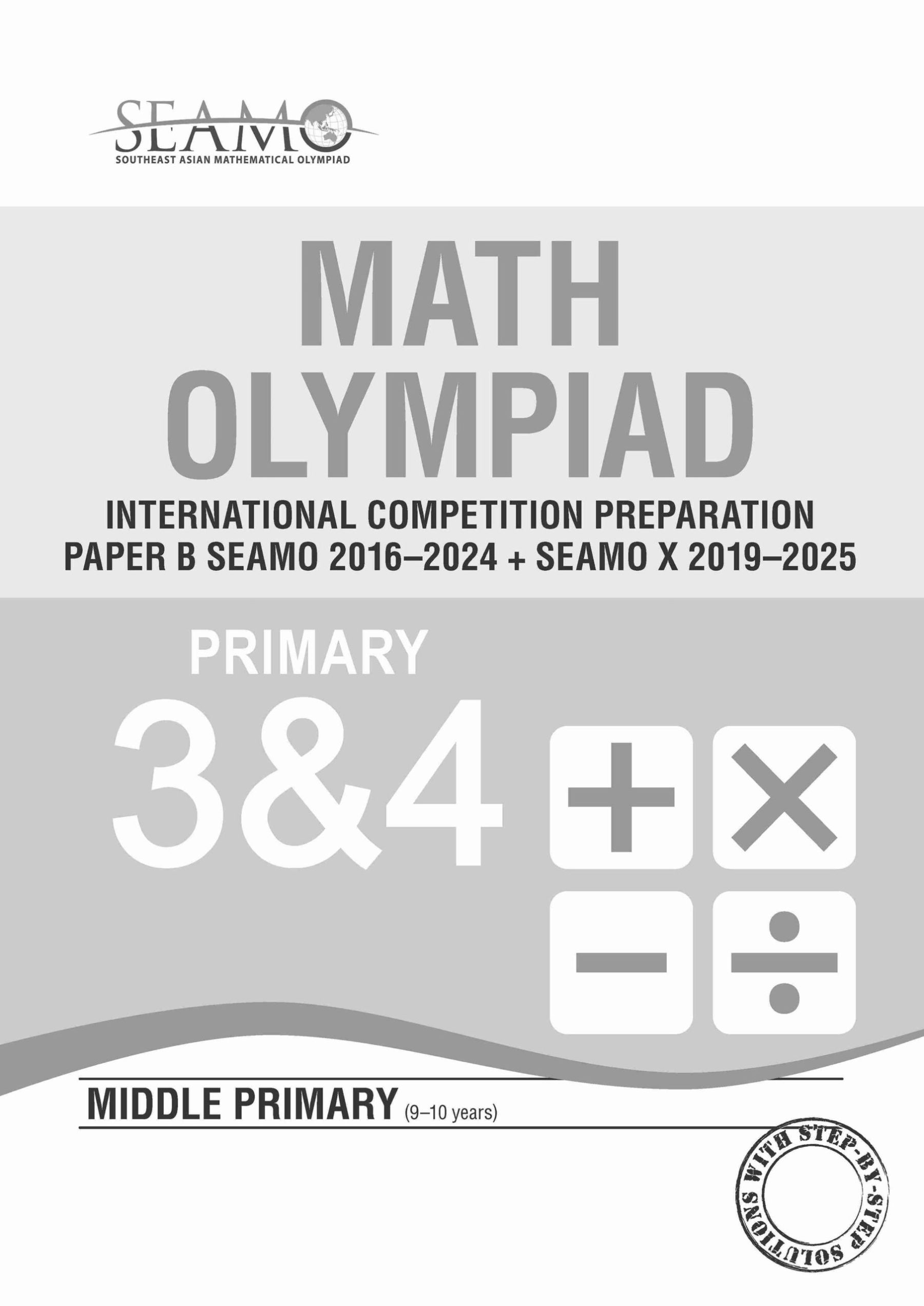 SEAMO Math Olympiad International Competition Preparation Paper B (SEAMO 2016-2024 + SEAMO X 2019-2025) Primary 3&4