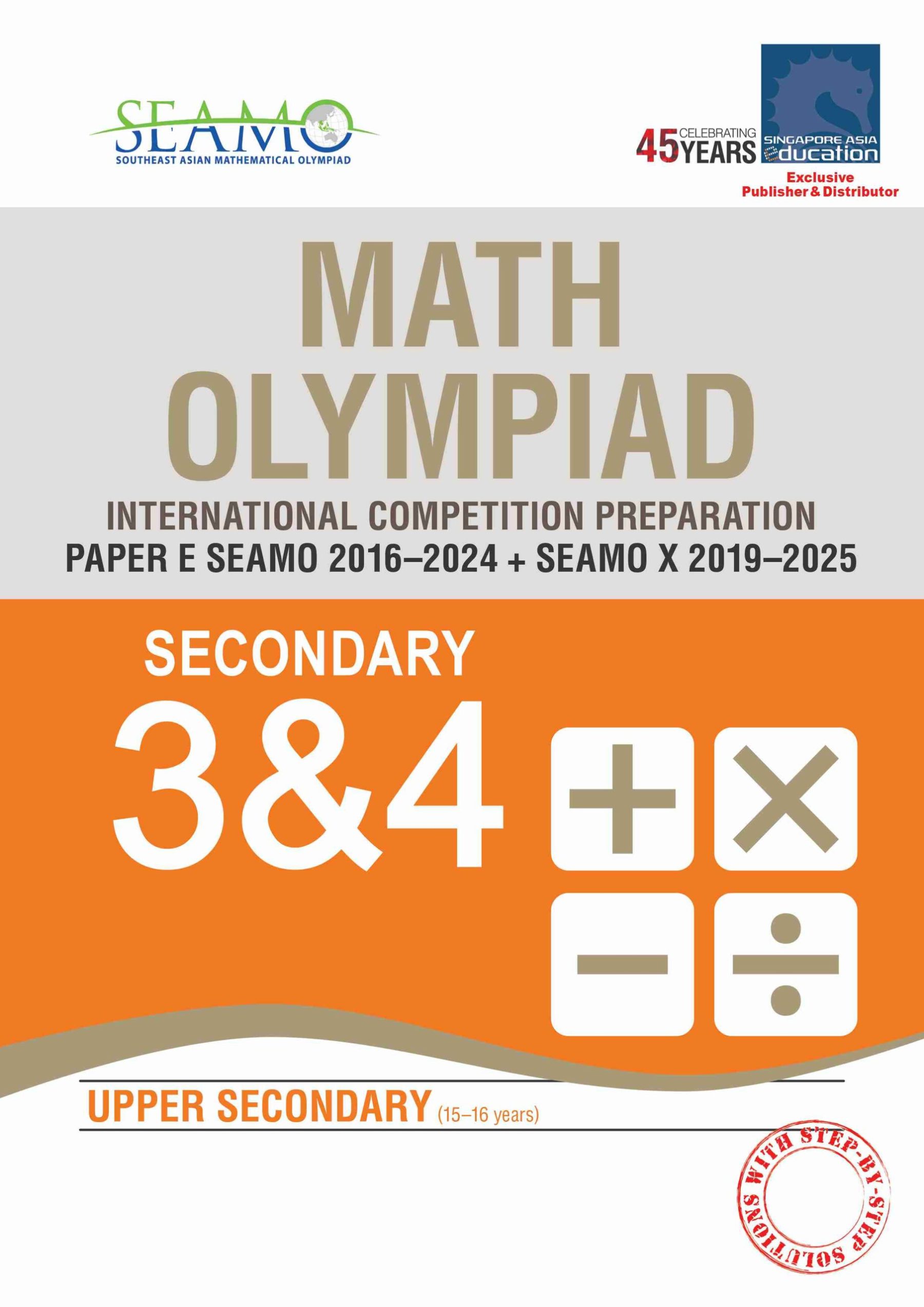 SEAMO Math Olympiad International Competition Preparation Paper E (SEAMO 2016-2024 + SEAMO X 2019-2025) Secondary 3&4