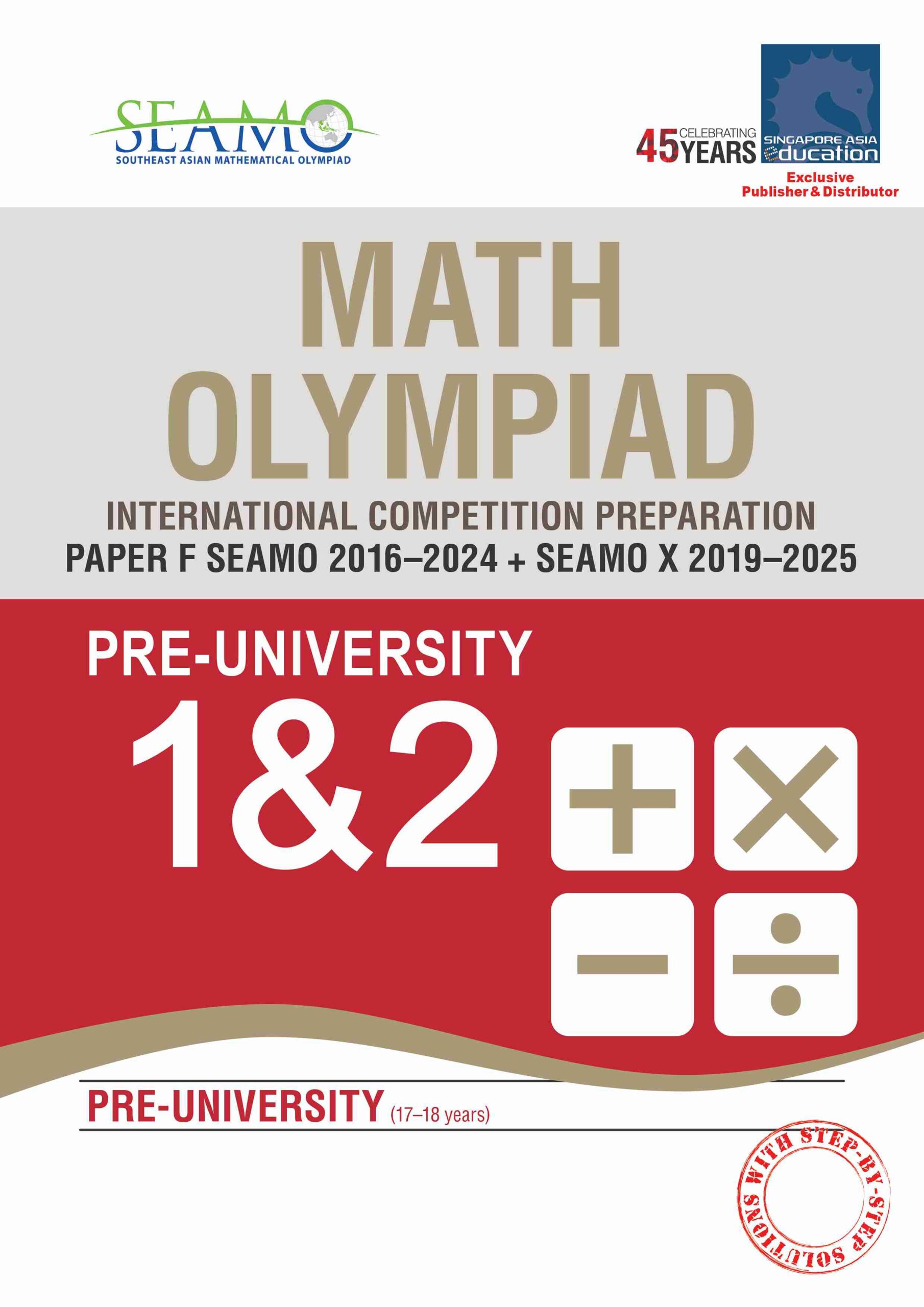                SEAMO Math Olympiad International Competition Preparation Paper F (SEAMO 2016-2024 + SEAMO X 2019-2025) Pre-University 1 & 2