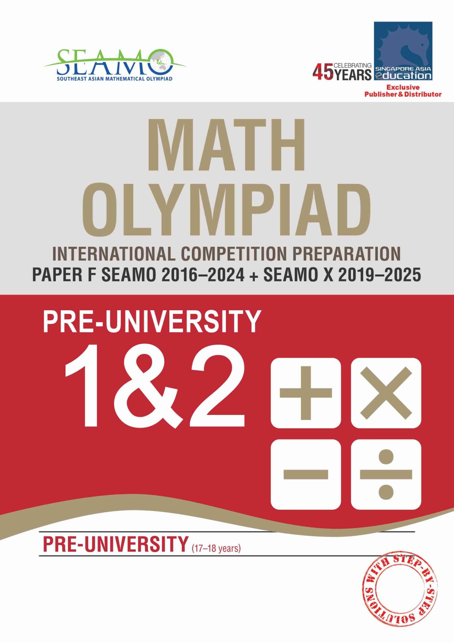                SEAMO Math Olympiad International Competition Preparation Paper F (SEAMO 2016-2024 + SEAMO X 2019-2025) Pre-University 1 & 2