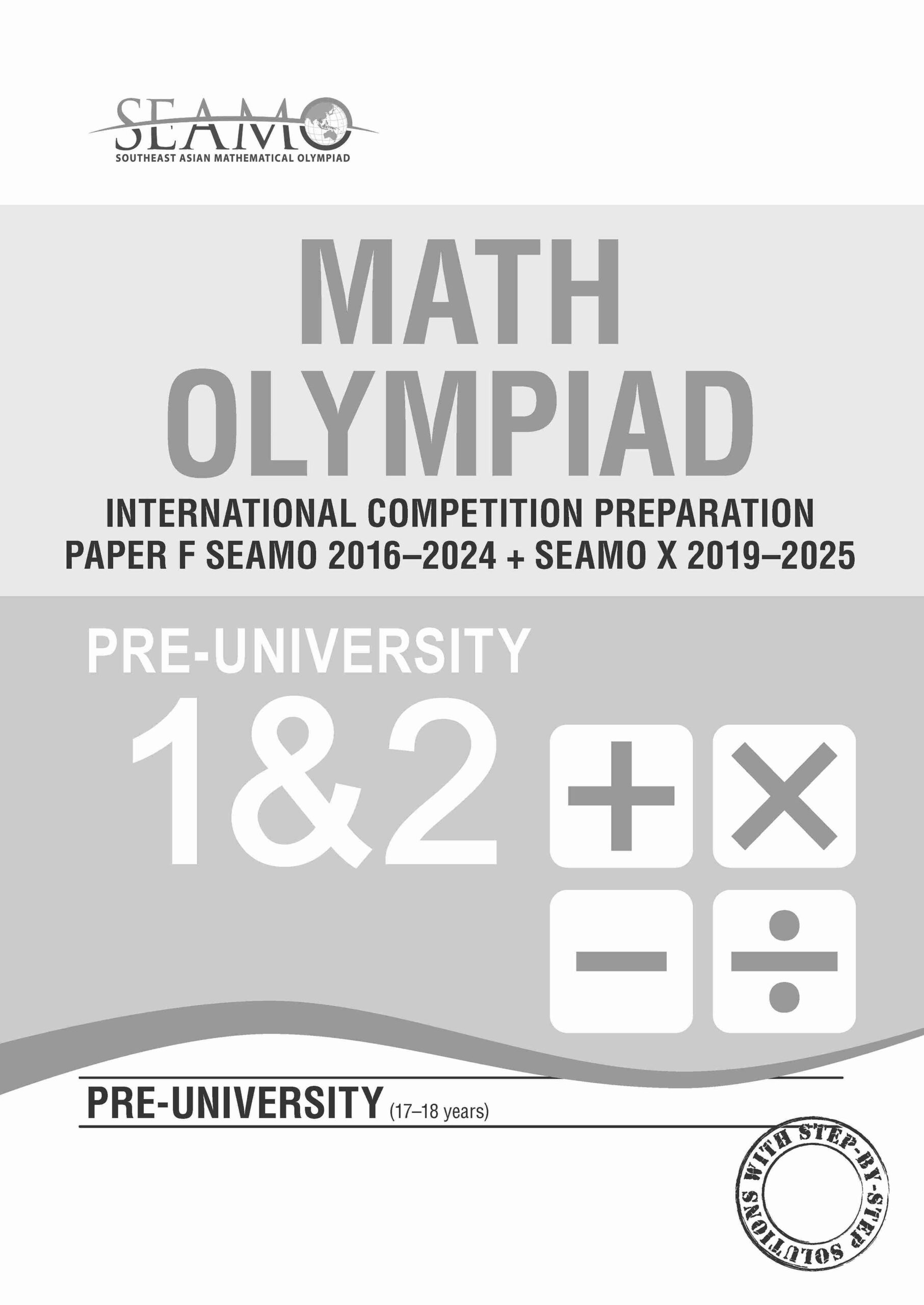                SEAMO Math Olympiad International Competition Preparation Paper F (SEAMO 2016-2024 + SEAMO X 2019-2025) Pre-University 1 & 2