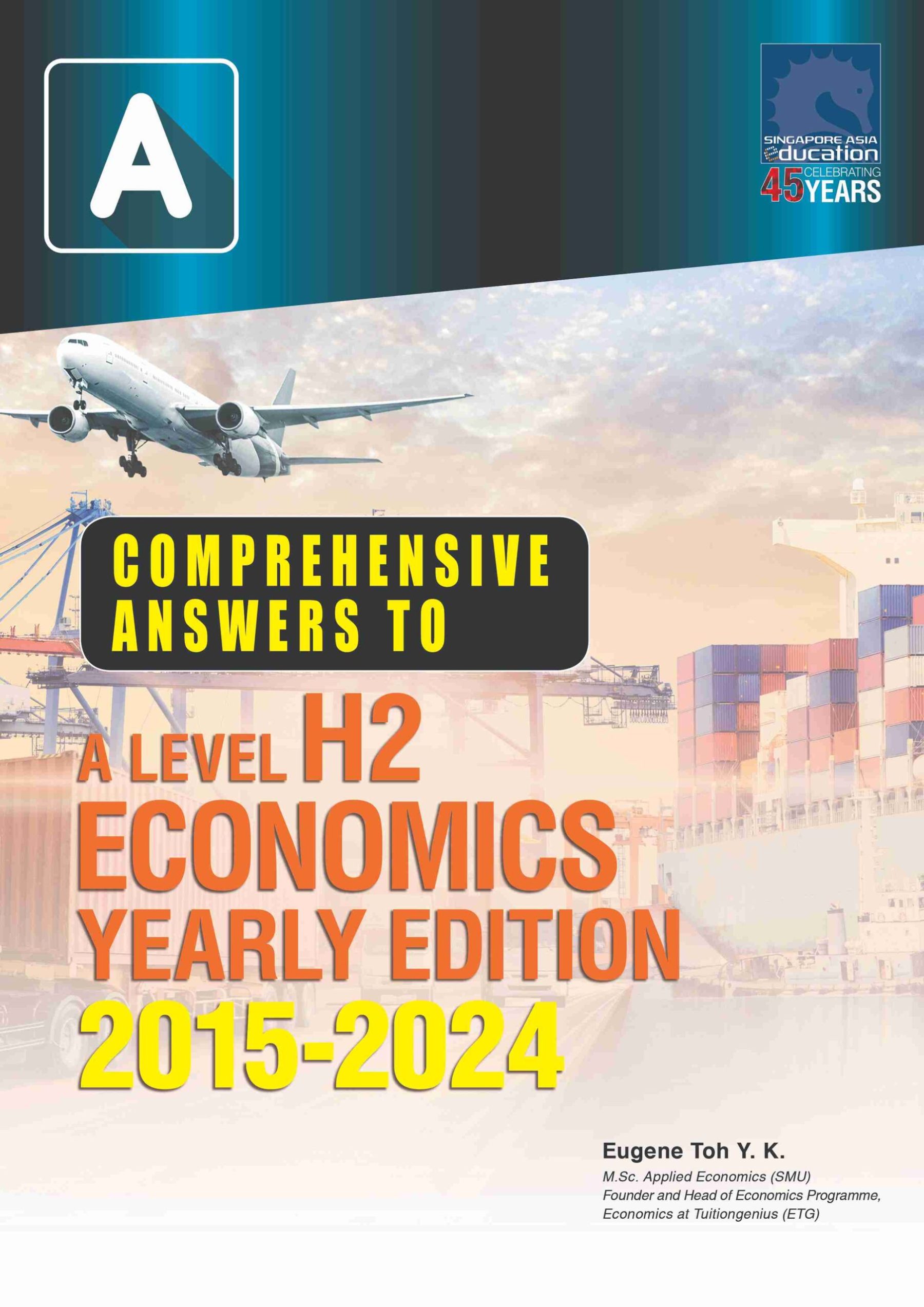 COMPREHENSIVE ANSWERS TO A LEVEL H2 ECONOMICS YEARLY EDITION 2015-2024