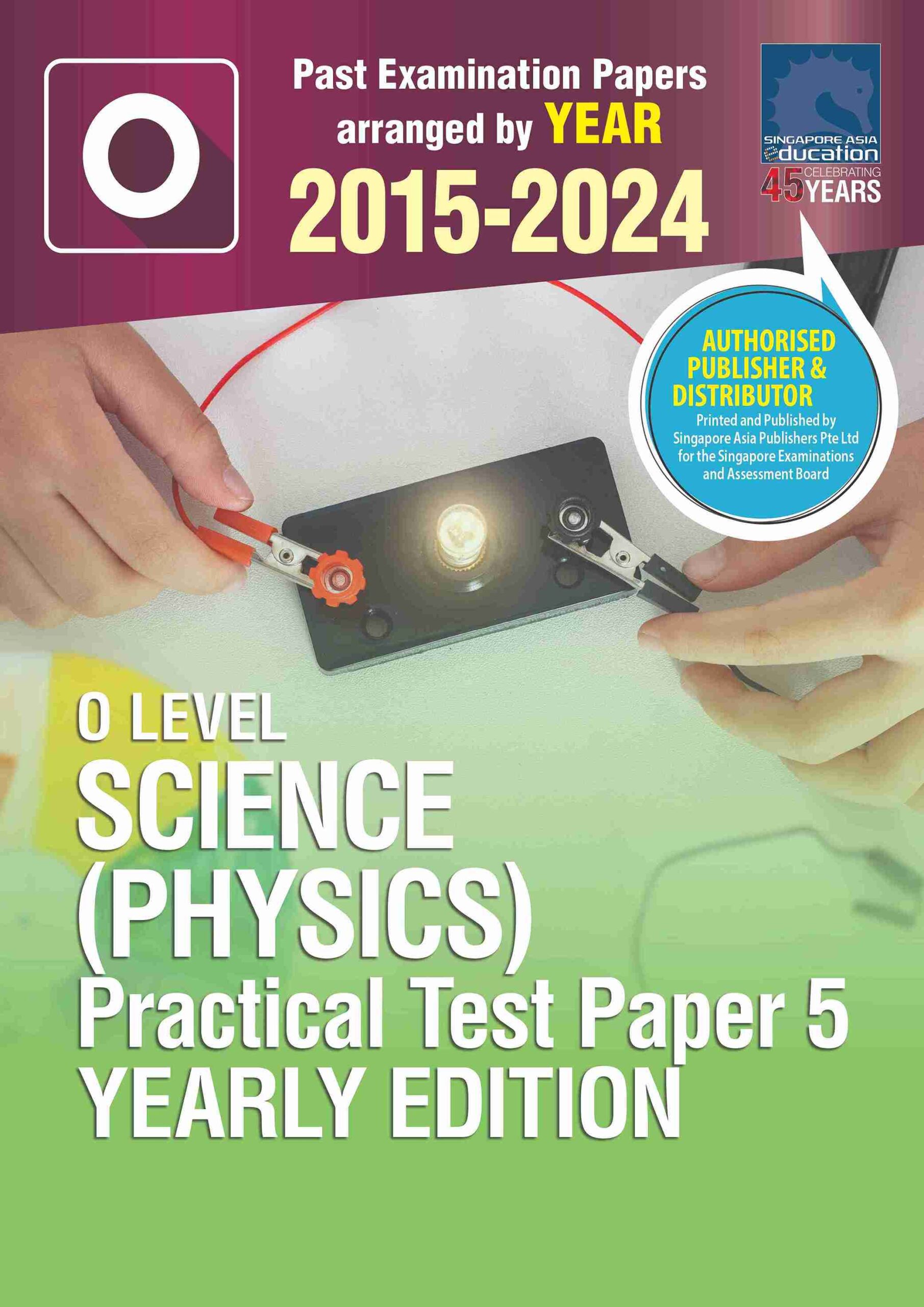 O LEVEL SCIENCE (PHYSICS) PRACTICAL TEST PAPER 5 YEARLY EDITION 2015-2024