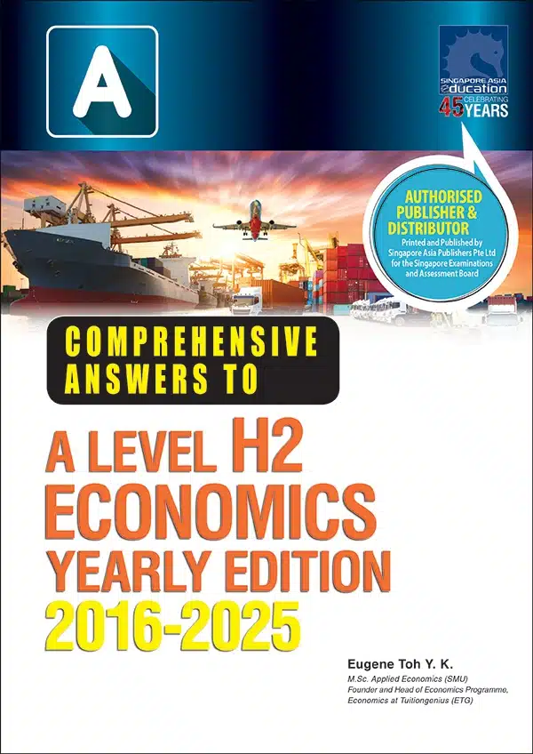 COMPREHENSIVE ANSWERS TO A LEVEL H2 ECONOMICS YEARLY EDITION 2016-2025