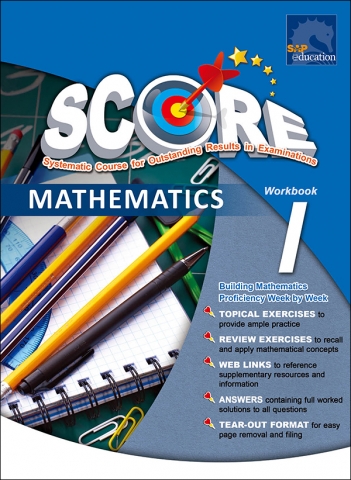 SCORE (Systematic Course for Outstanding Results in Examinations) MATHEMATICS Workbook 1