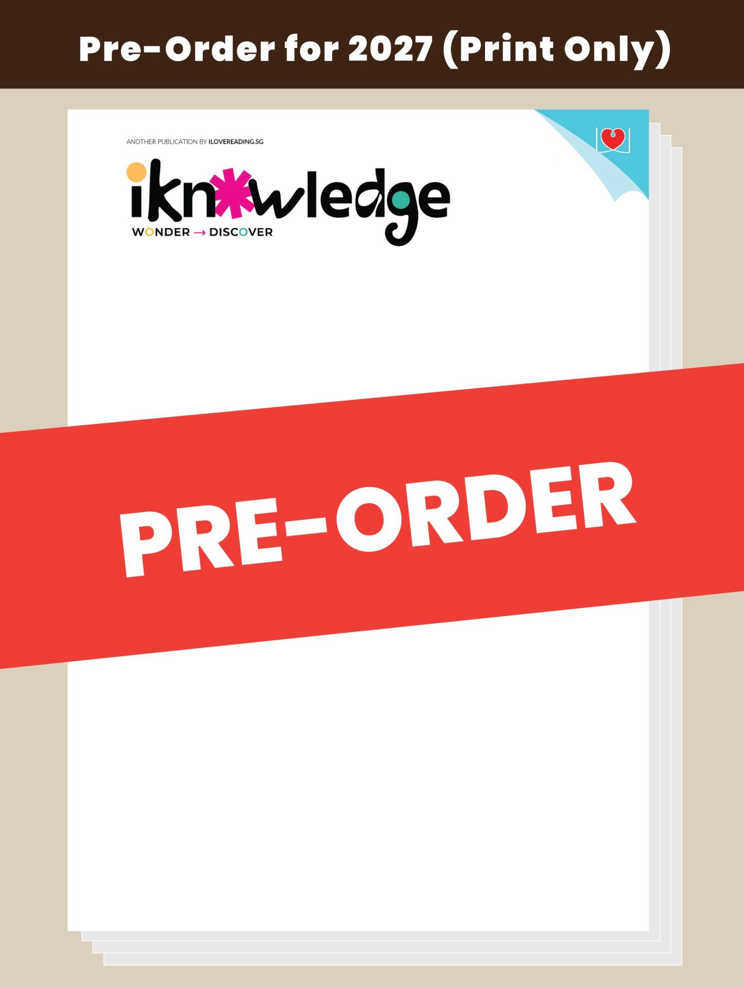 [PRE-ORDER] [PRINT ONLY] iKnowledge Newsletter 2027 [Issues 19 to 24] (for 8+ y/o)