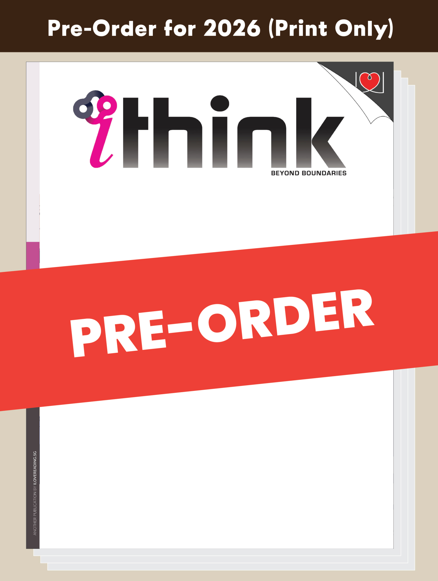 [PRE-ORDER] [PRINT ONLY] iThink Magazine 2026 Edition [Issues 58-62] (for 14+ y/o)