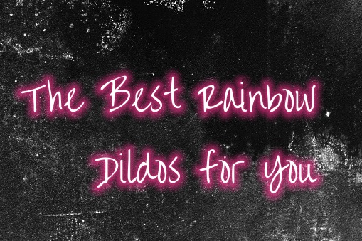 Are Rainbow Dildos the New Trend in Sexual Wellness?
